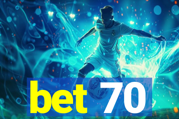 bet 70